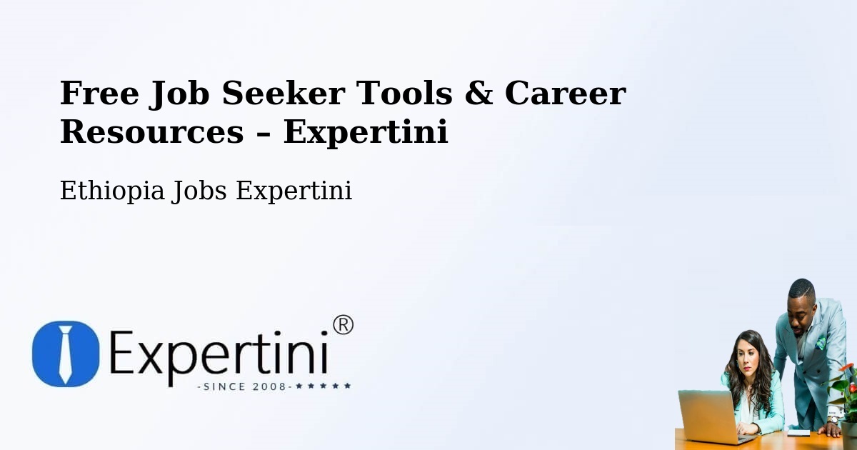 Free Job Seeker Tools & Career Resources – Batī - Batī, Ethiopia Jobs Expertini