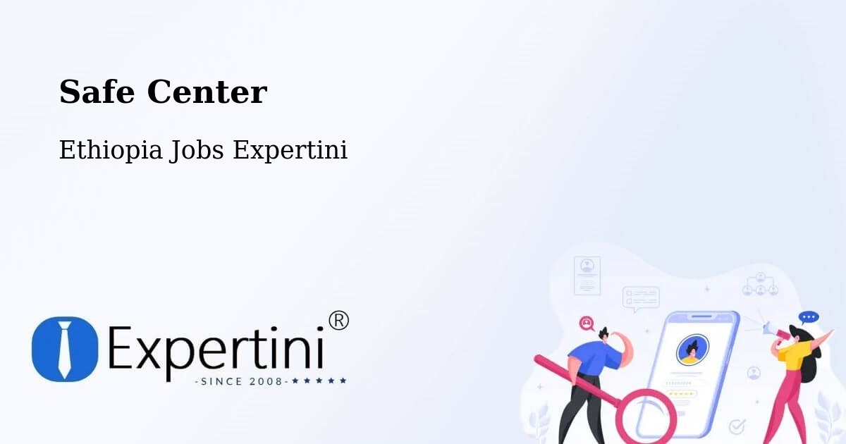 Safety Center – Batī - Ethiopia Jobs Expertini
