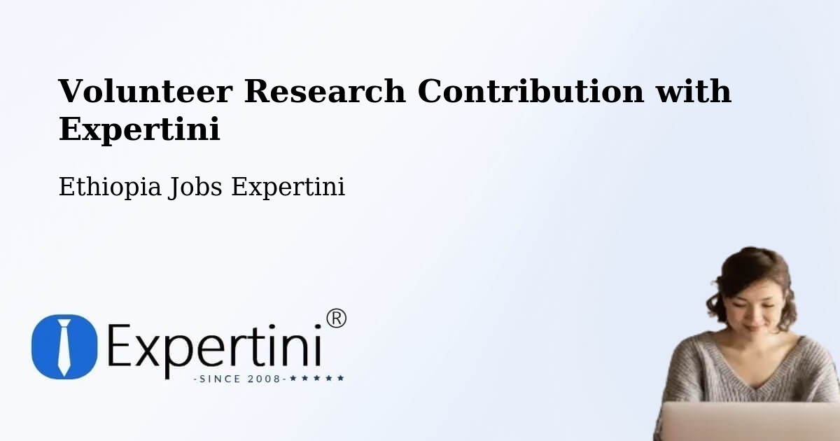 Volunteer Research Contribution Program – Batī - Ethiopia Jobs Expertini